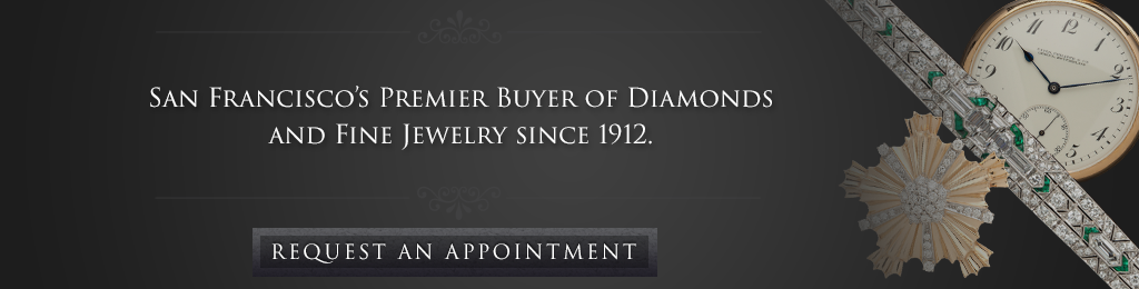 San Francisco's Premier Buyer of Diamonds and Fine Jewelry since 1912 San Francisco's Premier Buyer of Diamonds and Fine Jewelry since 1912
